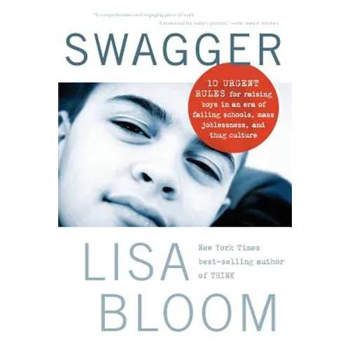 Swagger: 10 Urgent Rules for Raising Boys in an Era of Failing Schools, Mass Joblessness, and Thug Culture - Paperback