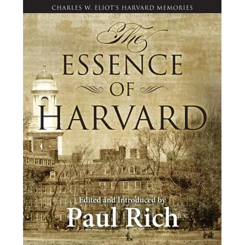 The Essence of Harvard: Charles W. Eliot's Harvard Memories - Paperback