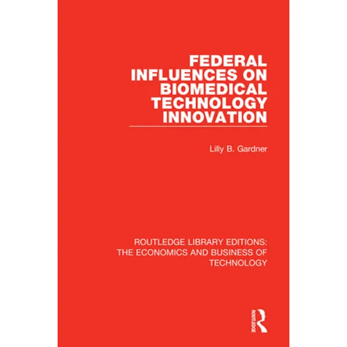 Federal Influences on Biomedical Technology Innovation - Paperback