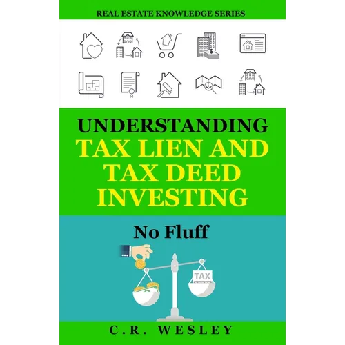 Understanding Tax Lien and Tax Deed Investing: No Fluff - Paperback