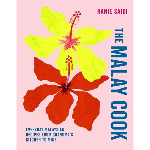 The Malay Cook: Everyday Malaysian Recipes from Grandma's Kitchen to Mine - Hardcover