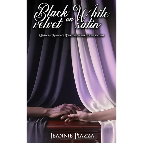 Black Velvet on White Satin: A Historic Romance Novel Set in The Turbulent 60s - Hardcover