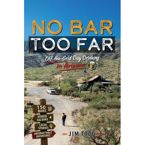 No Bar Too Far: Off the Grid Day Drinking in Arizona - Paperback
