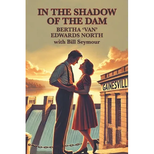 In the Shadow of the Dam: BERTHA 'VAN' EDWARDS NORTH with Bill Seymour - Paperback