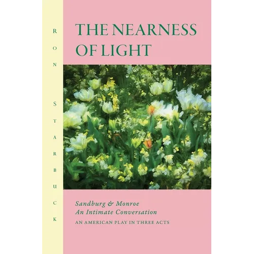 The Nearness of Light: Sandburg and Monroe An Intimate Conversation - Paperback