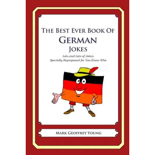 The Best Ever Book of German Jokes: Lots and Lots of Jokes Specially Repurposed for You-Know-Who