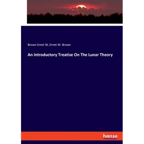 An Introductory Treatise On The Lunar Theory - Paperback