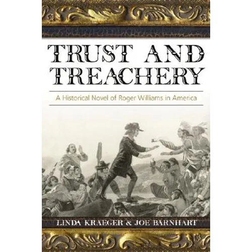 Trust and Treachery: A Historical Novel of Roger Williams in America - Paperback