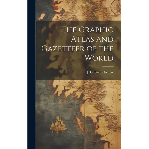 The Graphic Atlas and Gazetteer of the World - Hardcover