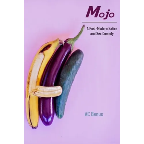 Mojo: A Post-Modern Satire and Sex Comedy - Paperback