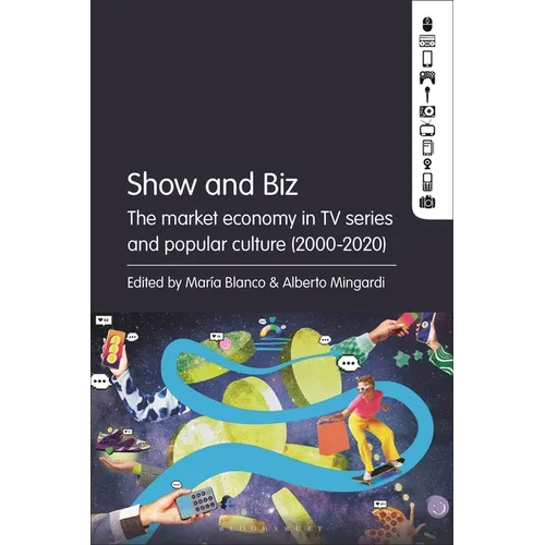 Show and Biz: The Market Economy in TV Series and Popular Culture (2000-2020) - Paperback