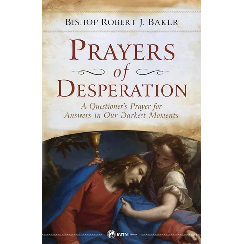 Prayers of Desperation: A Questioner's Prayer for Answers in Our Darkest Moments - Paperback