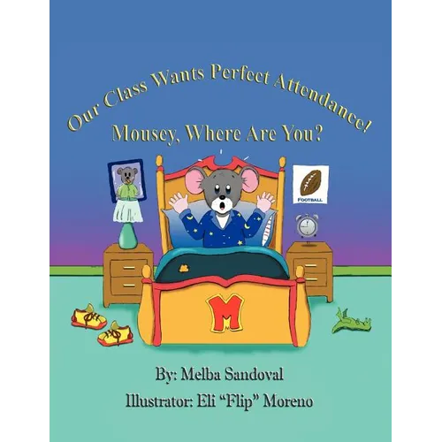 Our Class Wants Perfect Attendance! Mousey, Where Are You? - Paperback
