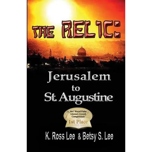 The Relic: Jerusalm to St Augustine Fl. - Paperback