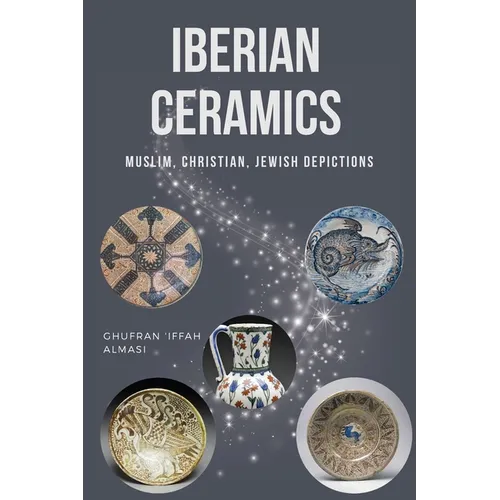 Iberian Ceramics: Muslim, Christian, Jewish Depictions - Paperback