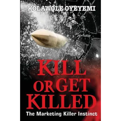 Kill or Get Killed: The Marketing Killer Instinct - Paperback