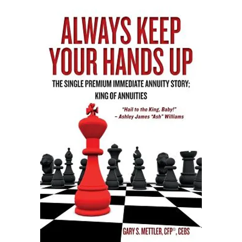 Always Keep Your Hands Up: The Single Premium Immediate Annuity Story; King of Annuities 