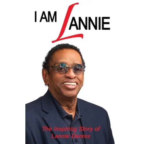 I Am Lannie: The Inspiring Story of Lannie Dennis - Paperback