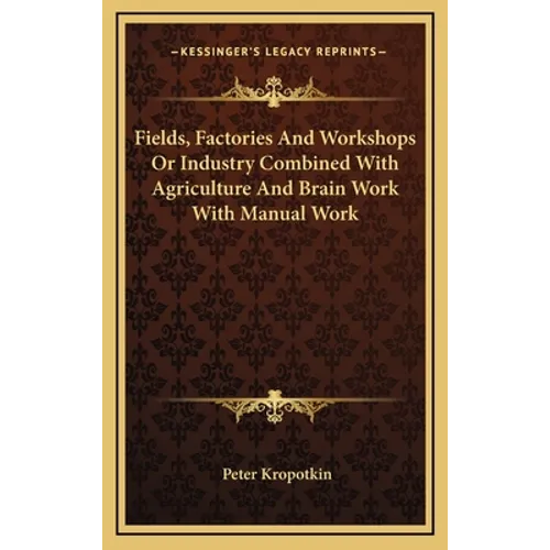 Fields, Factories And Workshops Or Industry Combined With Agriculture And Brain Work With Manual Work