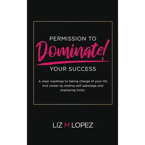 Permission to Dominate Your Success - Hardcover