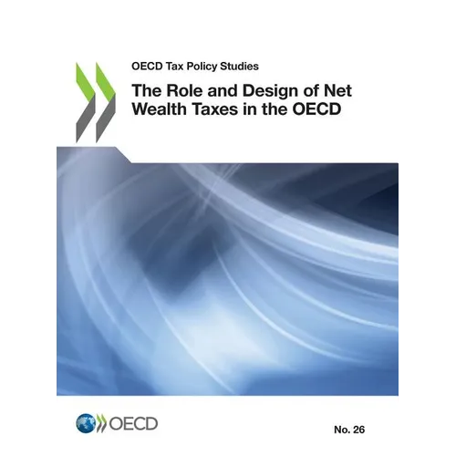 The Role and Design of Net Wealth Taxes in the OECD - Paperback