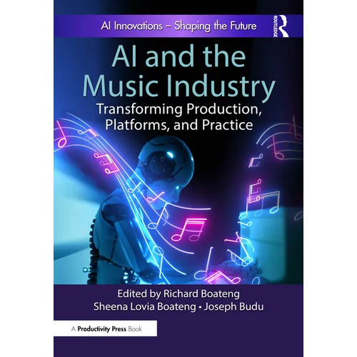 AI and the Music Industry: Transforming Production, Platforms, and Practice - Paperback