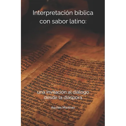 Interpretación bíblica con sabor latino: una invitación al diálogo desde la diáspora - Paperback