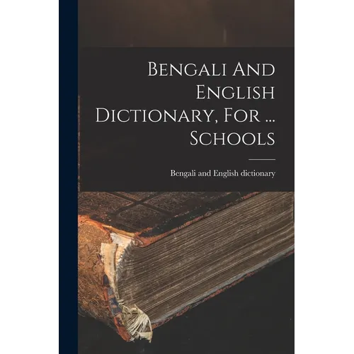 Bengali And English Dictionary, For ... Schools - Paperback