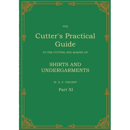 The Cutter's Practical Guide, Part 11: Shirts and Undergarments - Paperback
