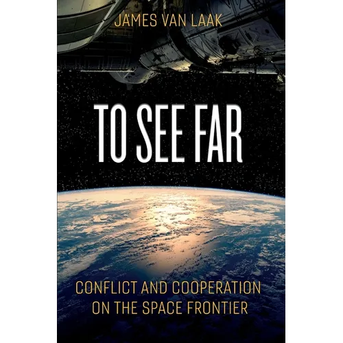 To See Far: Conflict and Cooperation on the Space Frontier - Paperback