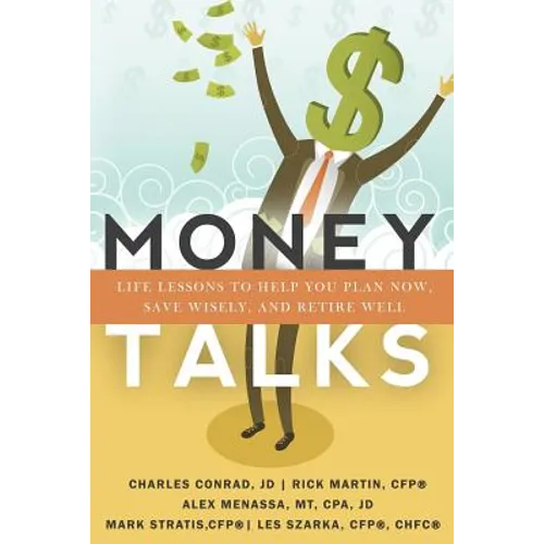 Money Talks: Life Lessons to Help You Plan Now, Save Wisely, And Retire Well - Paperback