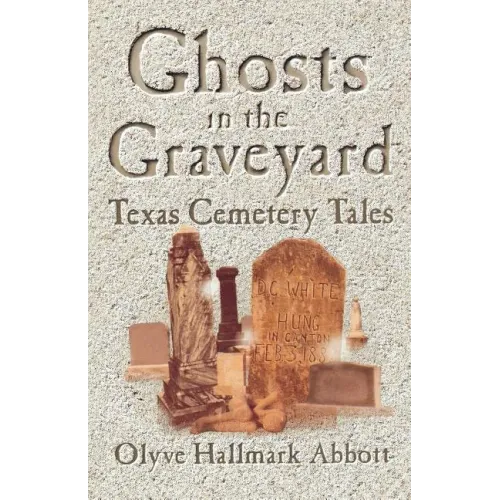 Ghosts In The Graveyard: Texas Cemetery Tales - Paperback