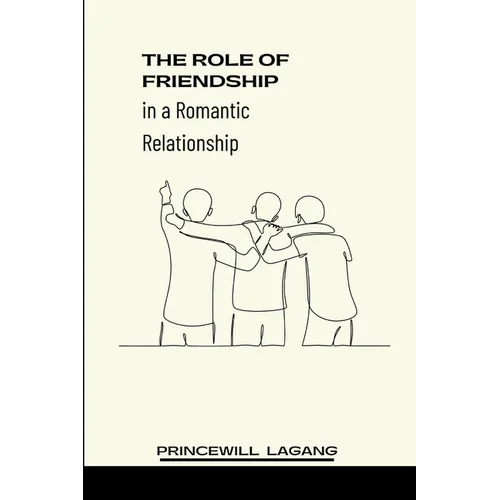 The Role of Friendship in a Romantic Relationship - Paperback