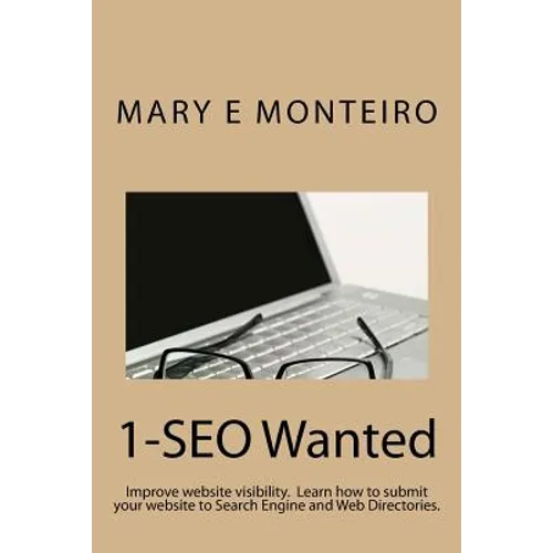1-SEO Wanted: Improve your website visibility. Learn how to submit your website to Search Engines and Web Directories. - Paperback
