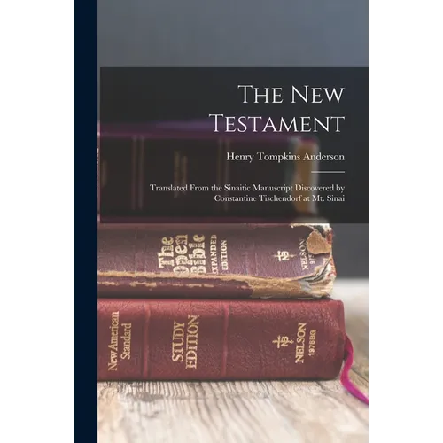The New Testament: Translated From the Sinaitic Manuscript Discovered by Constantine Tischendorf at Mt. Sinai - Paperback