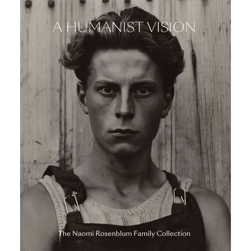 A Humanist Vision: The Naomi Rosenblum Family Collection