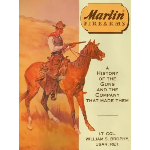 Marlin Firearms: A History of the Guns and the Company That Made Them - Hardcover