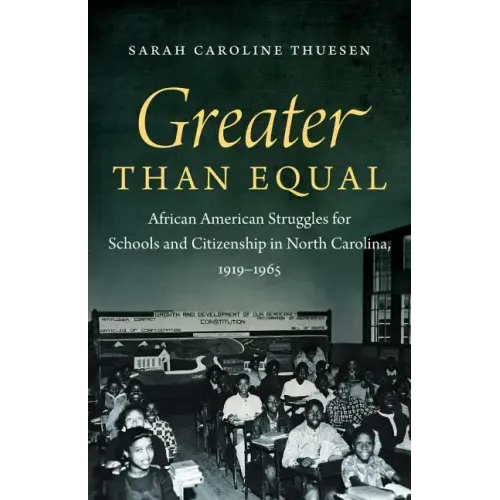 Greater than Equal: African American Struggles for Schools and Citizenship in North Carolina, 1919-1965 - Paperback