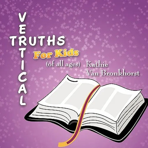 Vertical Truths for Kids: (of all ages) - Paperback