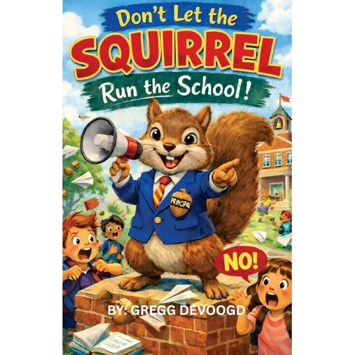 Don't Let the SQUIRREL Run the School! - Paperback
