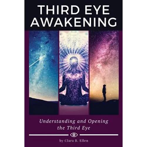Third Eye Awakening: Understanding and Opening the Third Eye - Paperback