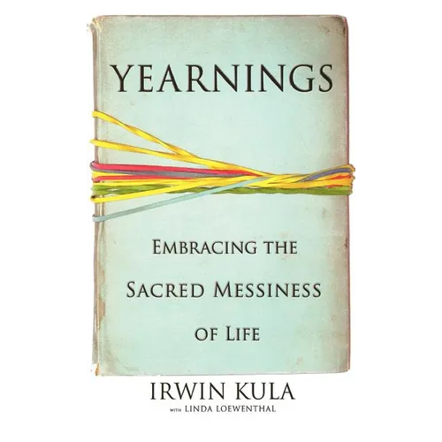 Yearnings: Embracing the Sacred Messiness of Life - Hardcover