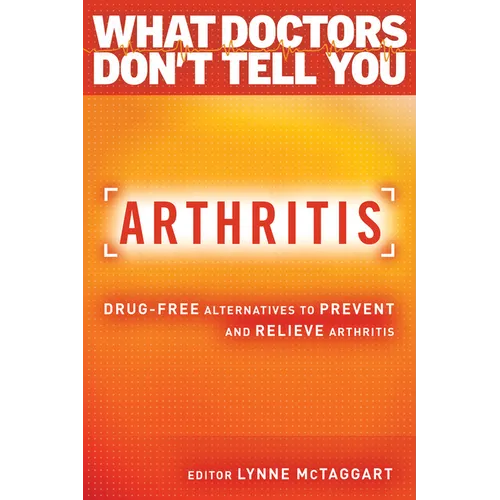 Arthritis: Drug-Free Alternatives to Prevent and Reverse Arthritis - Paperback