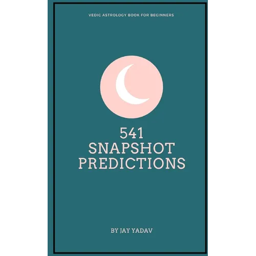 541 Snapshot Predictions: Vedic Astrology book for beginners - Paperback