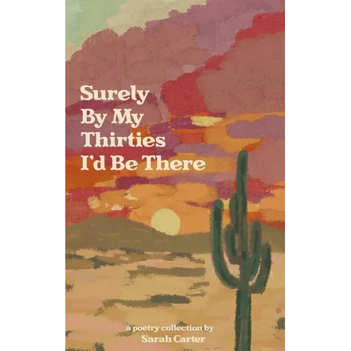 Surely By My Thirties I'd Be There - Paperback