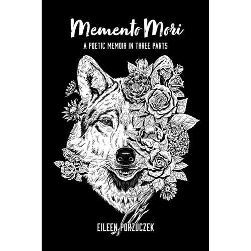 Memento Mori: A Poetic Memoir in Three Parts - Paperback