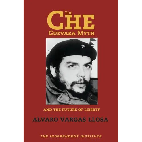 The Che Guevara Myth and the Future of Liberty - Paperback