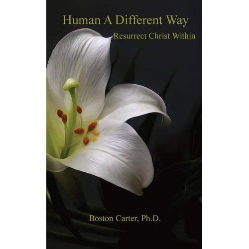 Human A Different Way: Resurrect Christ Within