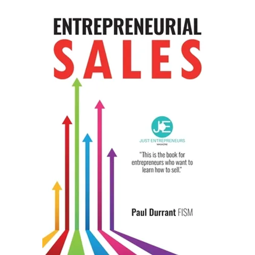 Entrepreneurial Sales: The practical guide to being a more entrepreneurial, sales-savvy small business owner - Paperback