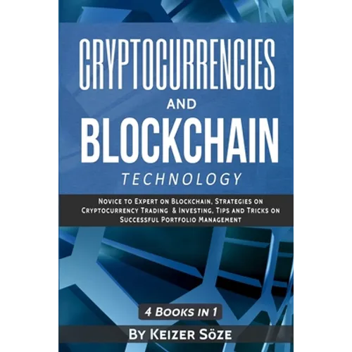 Cryptocurrencies and Blockchain Technology: Cryptocurrencies and Blockchain: 4 Books in 1